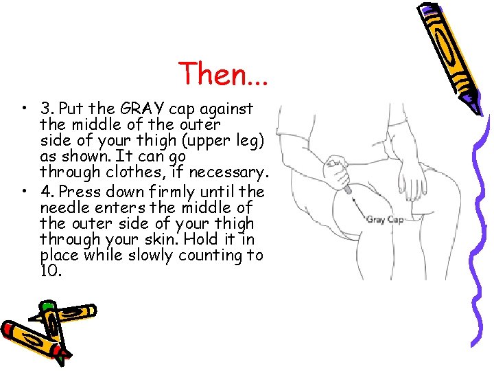 Then. . . • 3. Put the GRAY cap against the middle of the