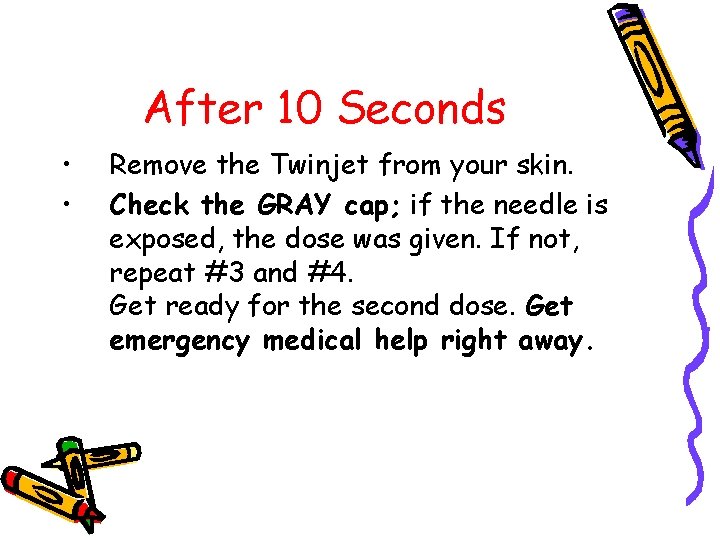 After 10 Seconds • • Remove the Twinjet from your skin. Check the GRAY