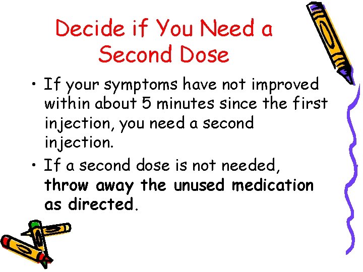 Decide if You Need a Second Dose • If your symptoms have not improved