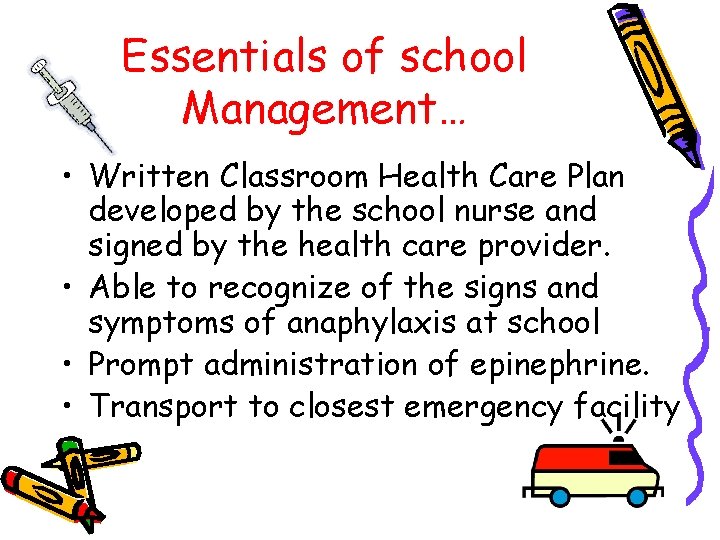 Essentials of school Management… • Written Classroom Health Care Plan developed by the school