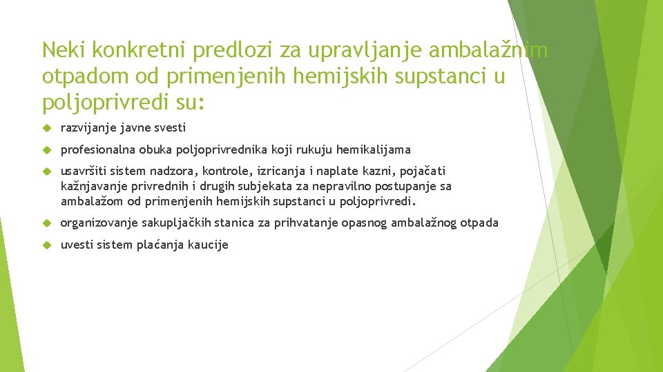 Neki konkretni predlozi za upravljanje ambalažnim otpadom od primenjenih hemijskih supstanci u poljoprivredi su:
