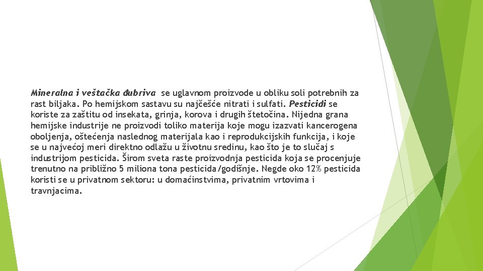 Mineralna i veštačka đubriva se uglavnom proizvode u obliku soli potrebnih za rast biljaka.