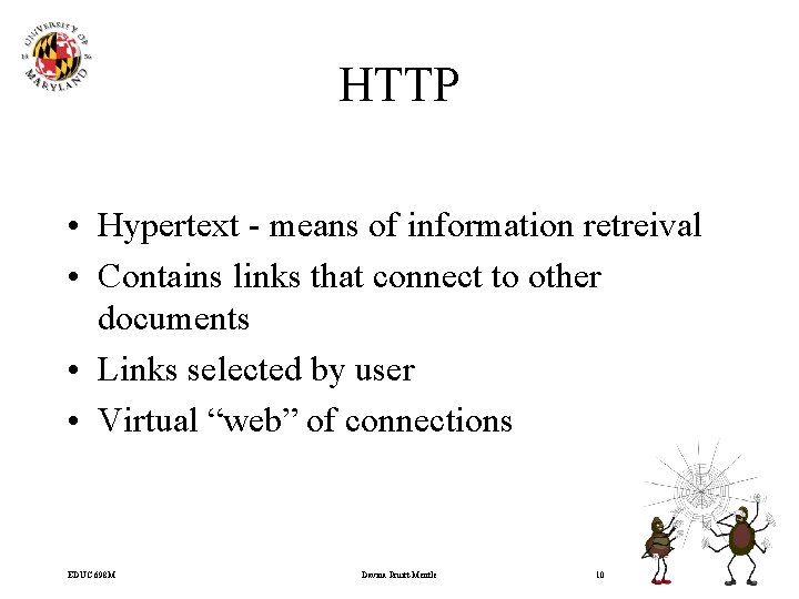 HTTP • Hypertext - means of information retreival • Contains links that connect to