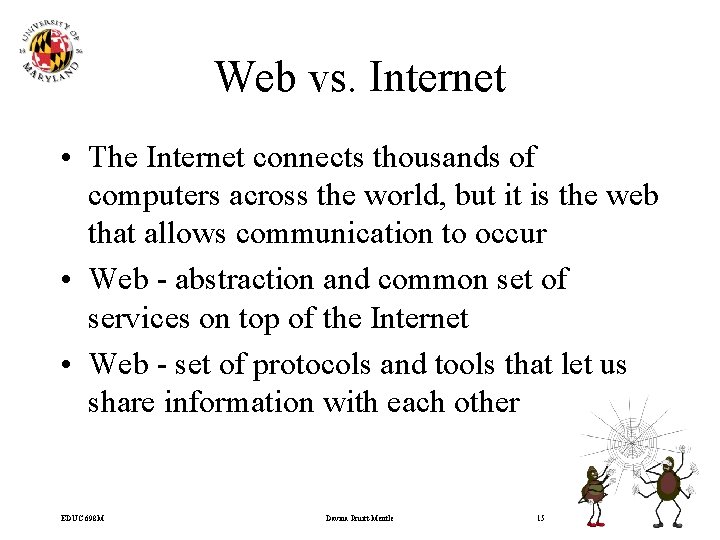 Web vs. Internet • The Internet connects thousands of computers across the world, but