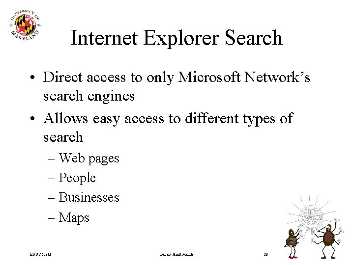 Internet Explorer Search • Direct access to only Microsoft Network’s search engines • Allows