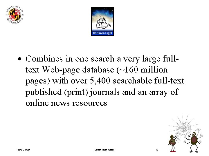 · Combines in one search a very large fulltext Web-page database (~160 million pages)