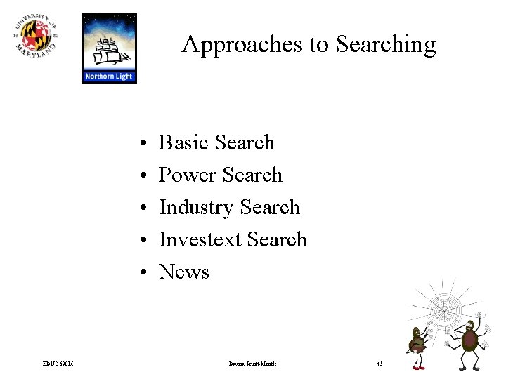 Approaches to Searching • • • EDUC 698 M Basic Search Power Search Industry