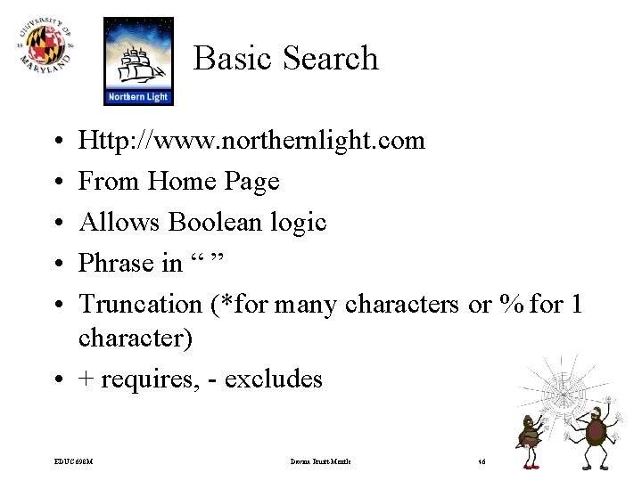 Basic Search • • • Http: //www. northernlight. com From Home Page Allows Boolean