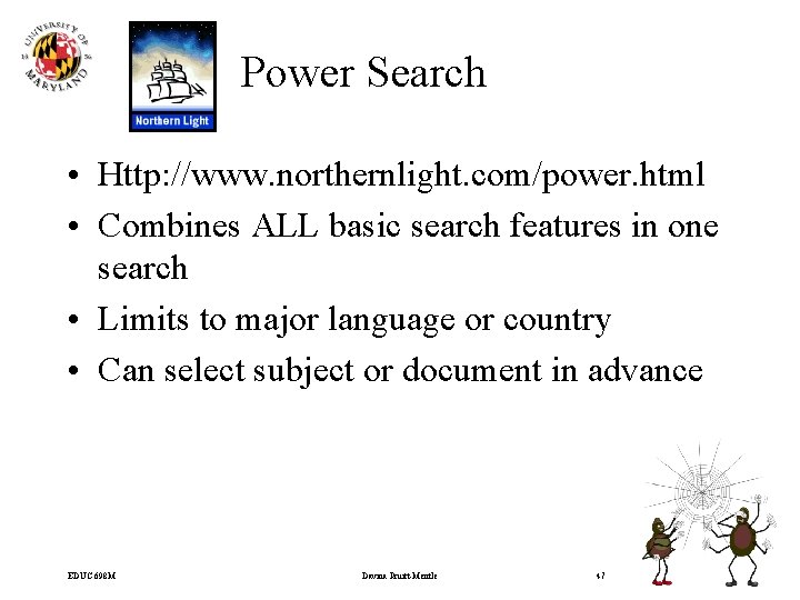 Power Search • Http: //www. northernlight. com/power. html • Combines ALL basic search features
