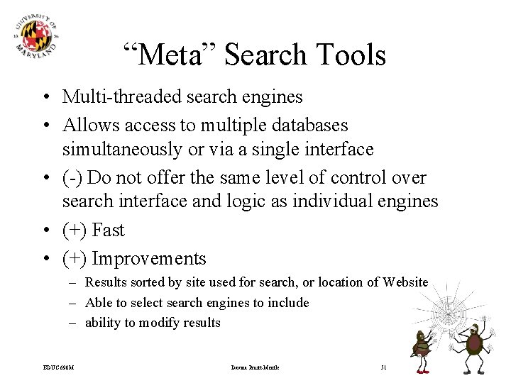 “Meta” Search Tools • Multi-threaded search engines • Allows access to multiple databases simultaneously