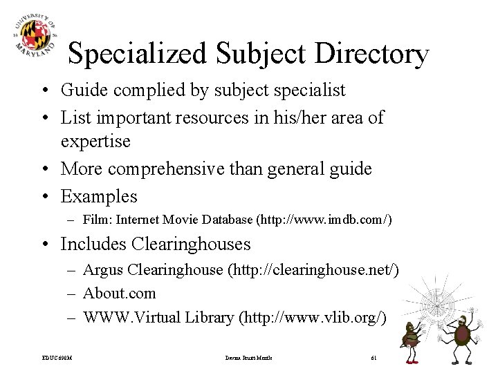 Specialized Subject Directory • Guide complied by subject specialist • List important resources in