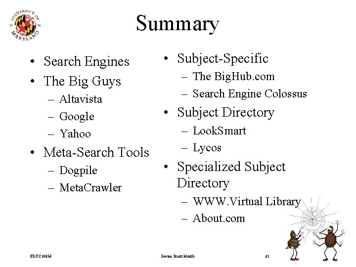 Summary • Search Engines • The Big Guys – Altavista – Google – Yahoo