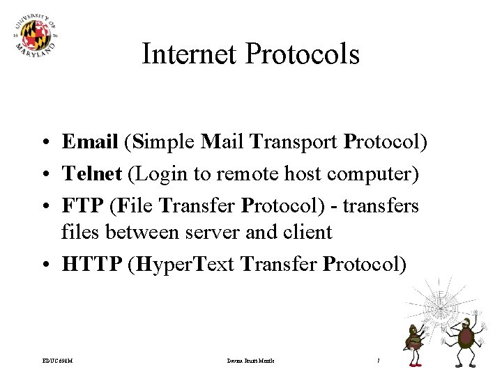 Internet Protocols • Email (Simple Mail Transport Protocol) • Telnet (Login to remote host