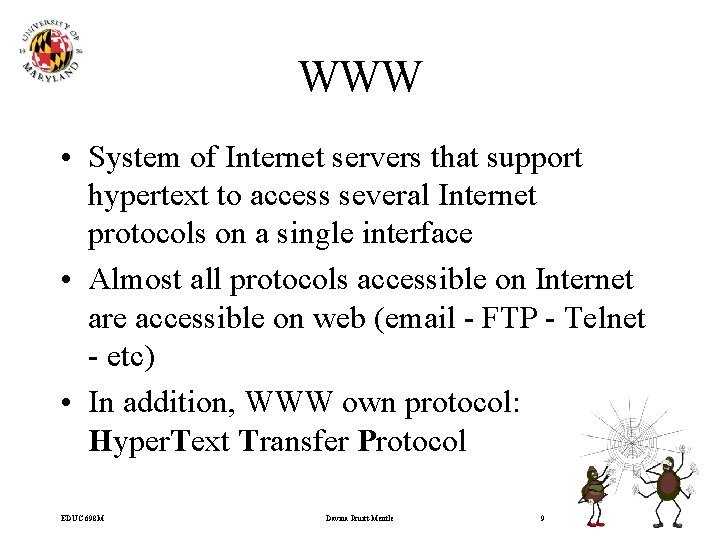 WWW • System of Internet servers that support hypertext to access several Internet protocols