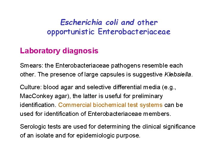 Escherichia coli and other opportunistic Enterobacteriaceae Laboratory diagnosis Smears: the Enterobacteriaceae pathogens resemble each