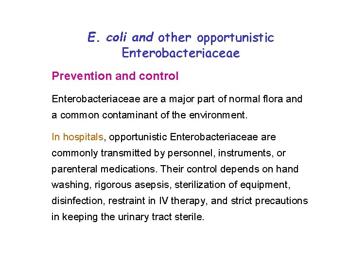 E. coli and other opportunistic Enterobacteriaceae Prevention and control Enterobacteriaceae are a major part