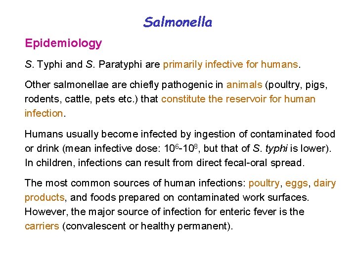 Salmonella Epidemiology S. Typhi and S. Paratyphi are primarily infective for humans. Other salmonellae