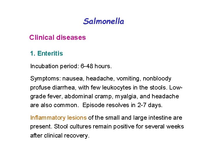 Salmonella Clinical diseases 1. Enteritis Incubation period: 6 -48 hours. Symptoms: nausea, headache, vomiting,