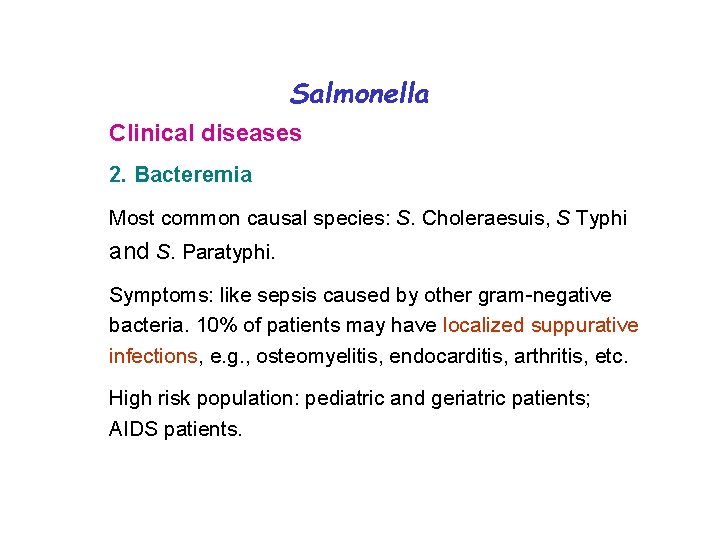 Salmonella Clinical diseases 2. Bacteremia Most common causal species: S. Choleraesuis, S Typhi and