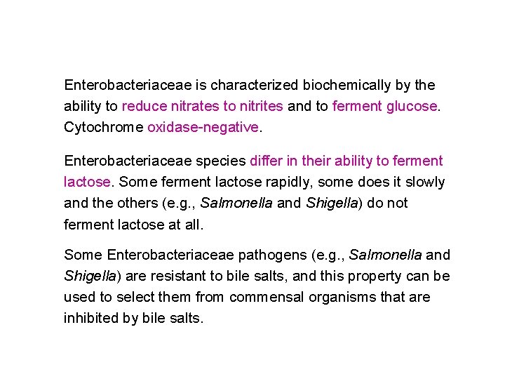 Enterobacteriaceae is characterized biochemically by the ability to reduce nitrates to nitrites and to