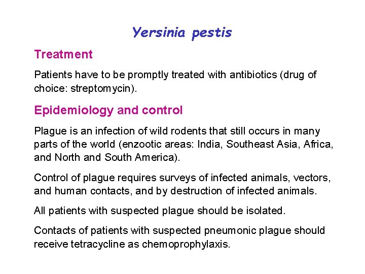 Yersinia pestis Treatment Patients have to be promptly treated with antibiotics (drug of choice: