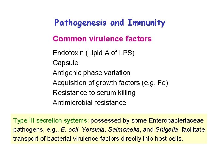 Pathogenesis and Immunity Common virulence factors Endotoxin (Lipid A of LPS) Capsule Antigenic phase