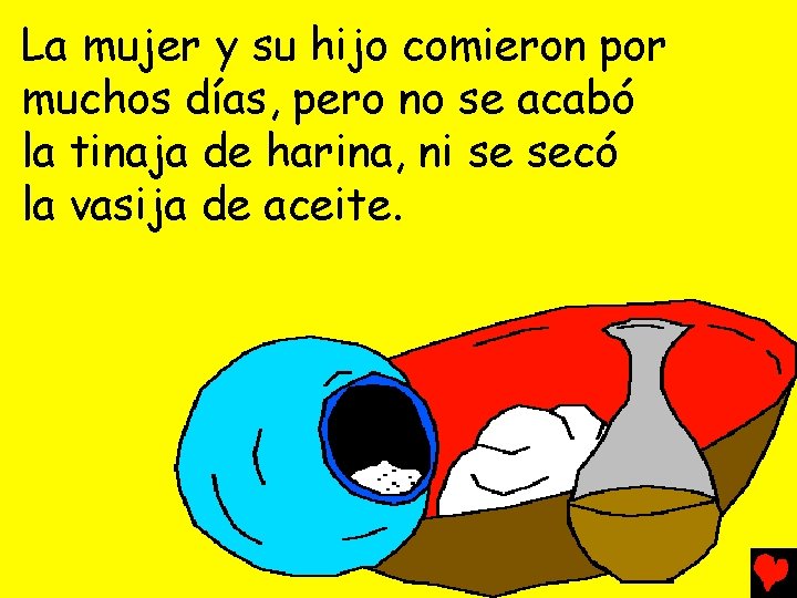 La mujer y su hijo comieron por muchos días, pero no se acabó la