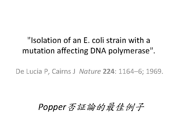 "Isolation of an E. coli strain with a mutation affecting DNA polymerase". De Lucia