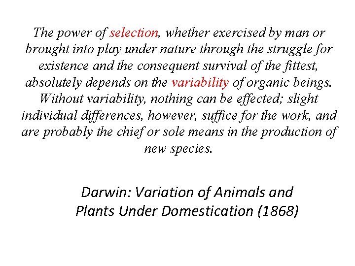 The power of selection, whether exercised by man or brought into play under nature