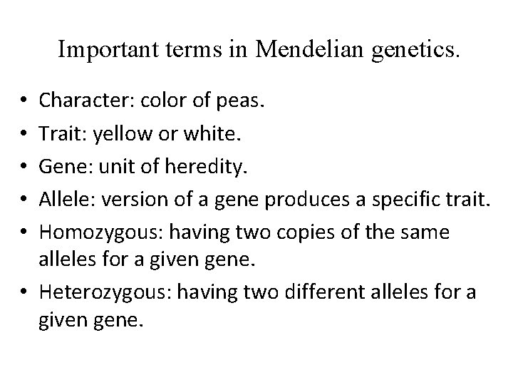  Important terms in Mendelian genetics. Character: color of peas. Trait: yellow or white.