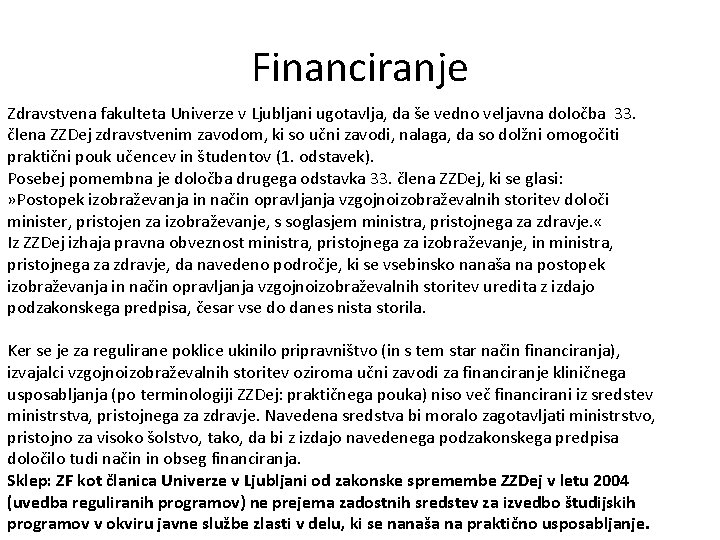 Financiranje Zdravstvena fakulteta Univerze v Ljubljani ugotavlja, da še vedno veljavna določba 33. člena