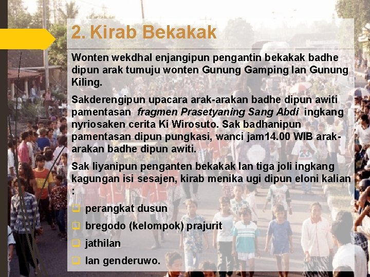 2. Kirab Bekakak Wonten wekdhal enjangipun pengantin bekakak badhe dipun arak tumuju wonten Gunung