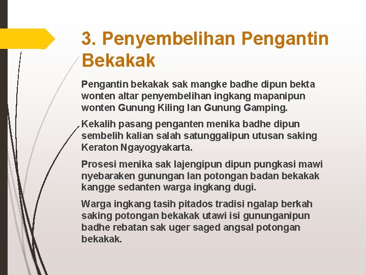 3. Penyembelihan Pengantin Bekakak Pengantin bekakak sak mangke badhe dipun bekta wonten altar penyembelihan