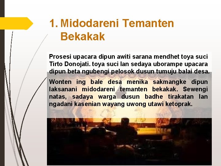 1. Midodareni Temanten Bekakak Prosesi upacara dipun awiti sarana mendhet toya suci Tirto Donojati.