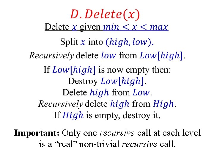  Important: Only one recursive call at each level is a “real” non-trivial recursive