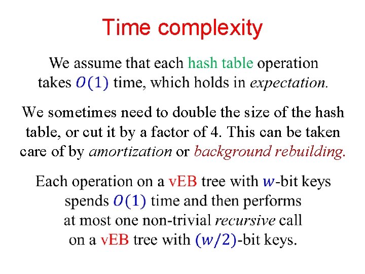 Time complexity We sometimes need to double the size of the hash table, or