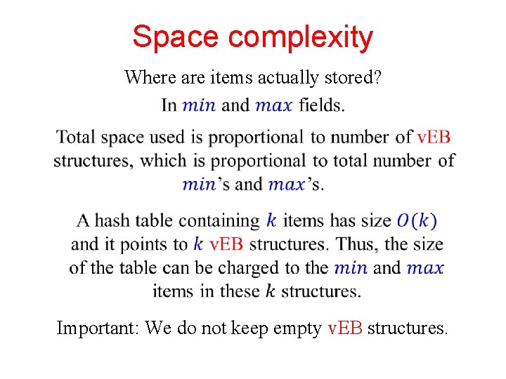 Space complexity Where are items actually stored? Important: We do not keep empty v.