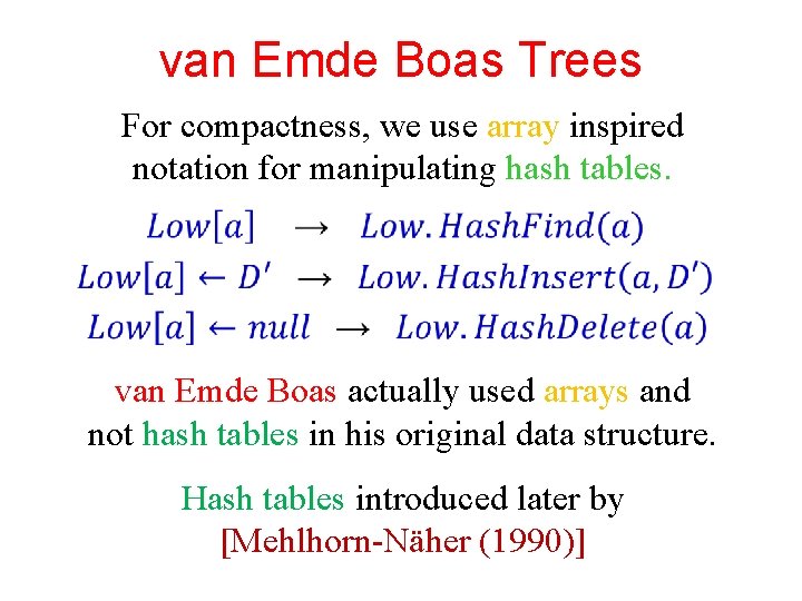 van Emde Boas Trees For compactness, we use array inspired notation for manipulating hash