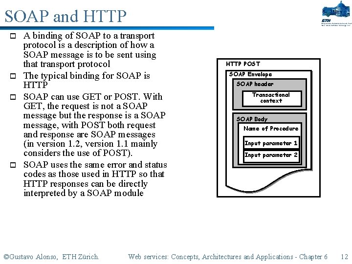 SOAP and HTTP o o A binding of SOAP to a transport protocol is
