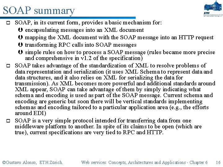 SOAP summary o o o SOAP, in its current form, provides a basic mechanism