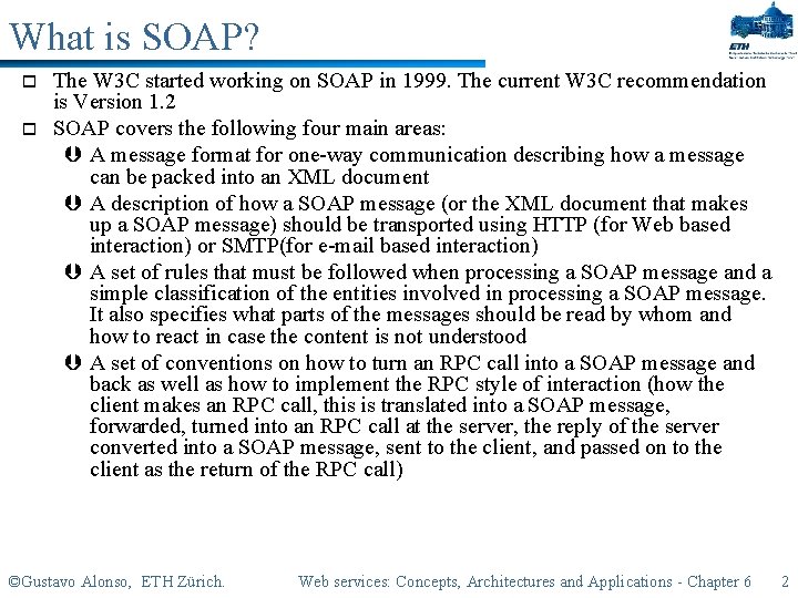 What is SOAP? o o The W 3 C started working on SOAP in