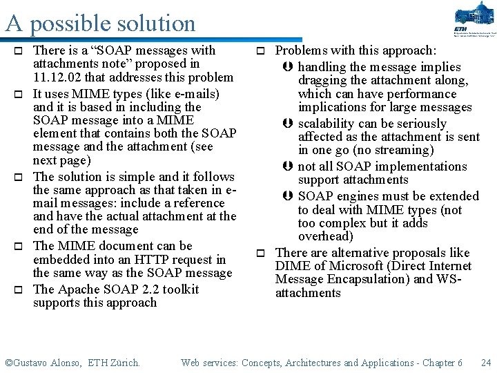A possible solution o o o There is a “SOAP messages with attachments note”