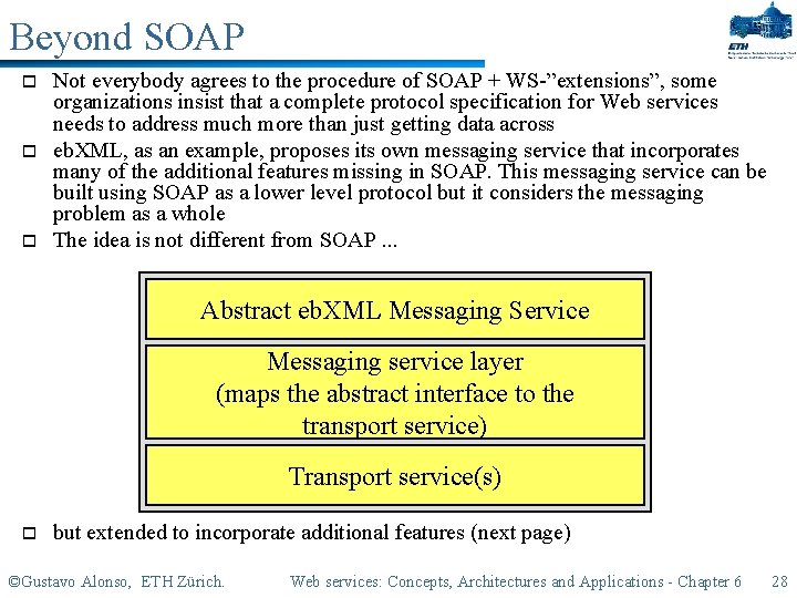 Beyond SOAP o o o Not everybody agrees to the procedure of SOAP +