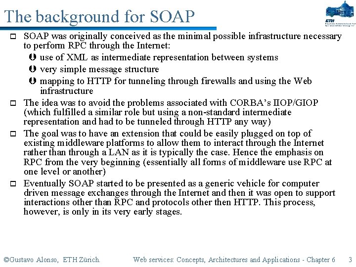 The background for SOAP o o SOAP was originally conceived as the minimal possible