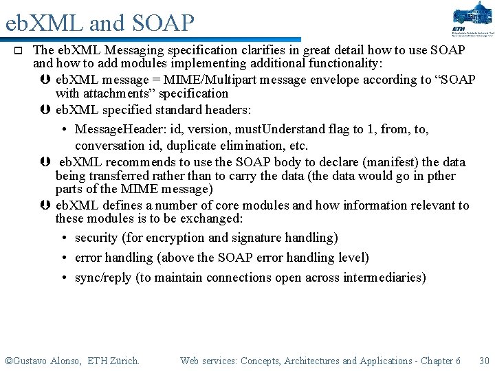 eb. XML and SOAP o The eb. XML Messaging specification clarifies in great detail