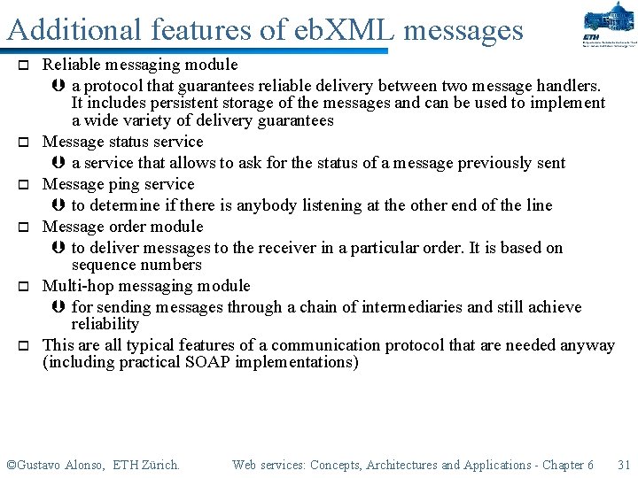 Additional features of eb. XML messages o o o Reliable messaging module Þ a