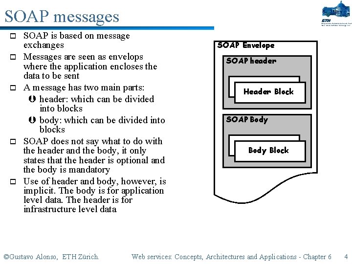 SOAP messages o o o SOAP is based on message exchanges Messages are seen