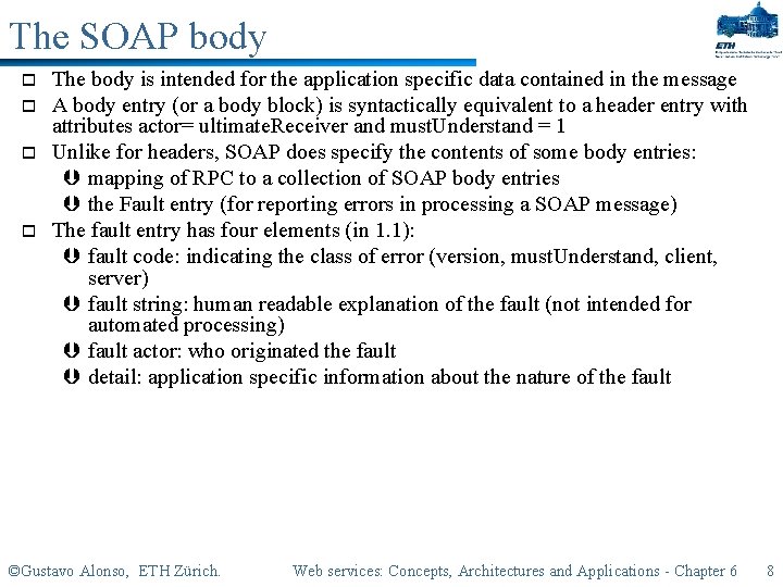The SOAP body o o The body is intended for the application specific data