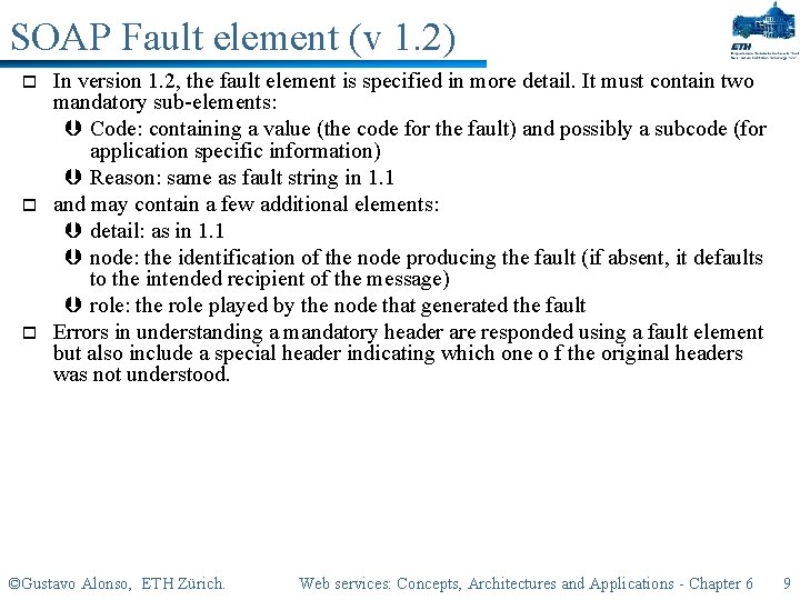 SOAP Fault element (v 1. 2) o o o In version 1. 2, the