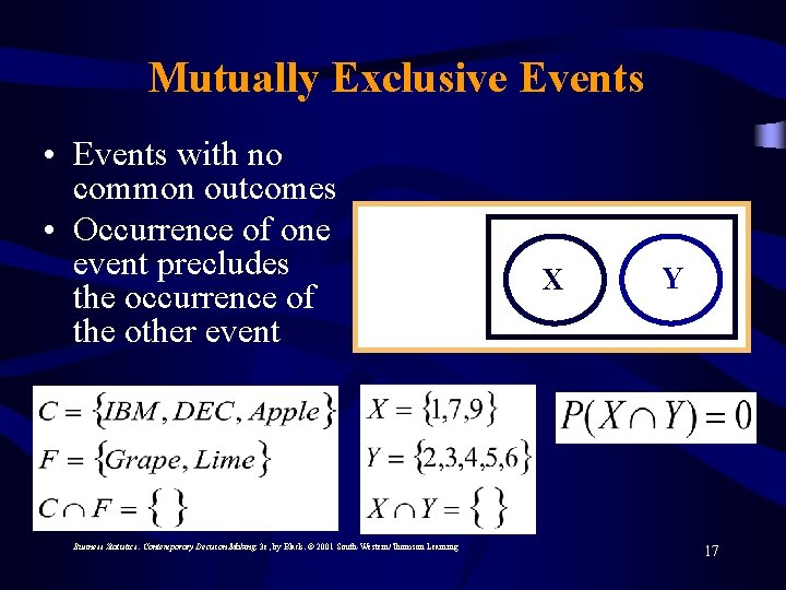 Mutually Exclusive Events • Events with no common outcomes • Occurrence of one event